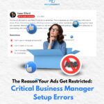 The Real Reason Your Ads Get Restricted: Critical Business Manager Setup Errors